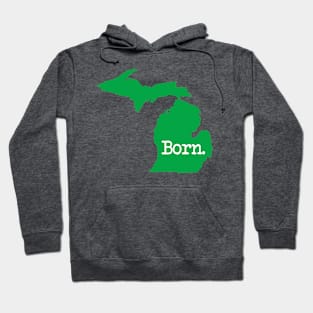 Michigan Born MI Detroit Green Hoodie